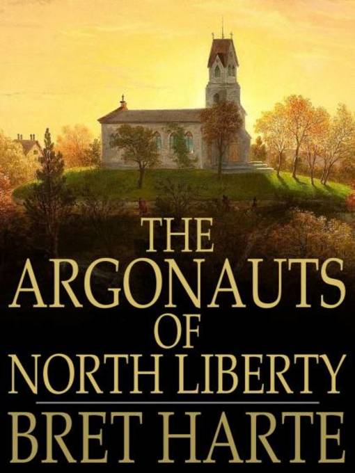 Title details for The Argonauts of North Liberty by Bret Harte - Available